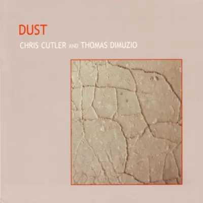 Listen to Dust by Chris Cutler & Thomas Dimuzio