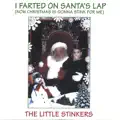 I Farted On Santa`s Lap (Now Christmas Is Gonna Stink For Me)