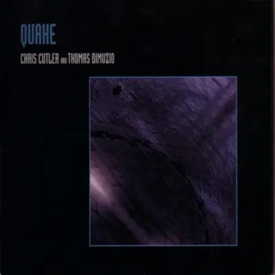 Listen to Quake by Chris Cutler & Thomas Dimuzio