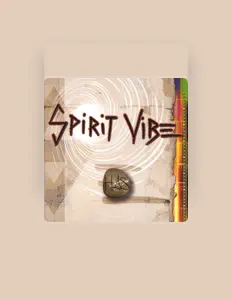 spirit vibe dinle, müzik videolarını izle, biyografisini oku, tur tarihlerini ve daha fazlasını gör!