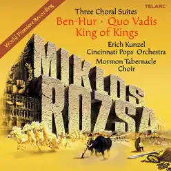 Rozsa: Three Choral Suites - Ben Hur, Quo Vadis, King of Kings - Mormon Tabernacle Choir Rozsa: Three Choral Suites - Ben Hur, Quo Vadis, King of Kings - Mormon Tabernacle Choir