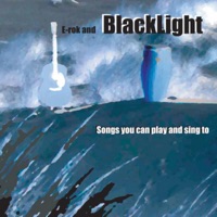 Songs You Can Play and Sing To - BlackLight & E-Rock