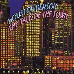 The Talk of the Town - EP - Houston Person The Talk of the Town - EP - Houston Person