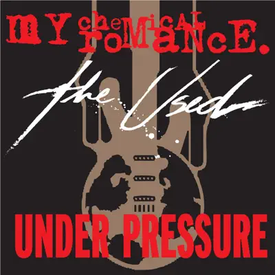 Listen to Under Pressure - Single by My Chemical Romance & The Used