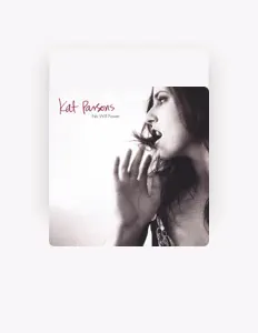 Ouve Kat Parsons, vê vídeos de música, lê a biografia, vê as datas da digressão e muito mais!