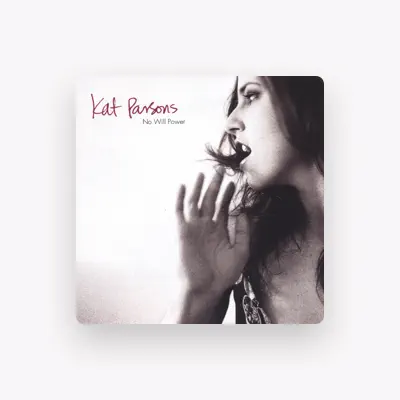 Listen to Kat Parsons, watch music videos, read bio, see tour dates & more!