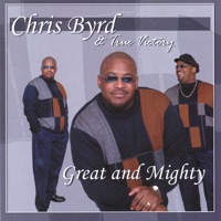 Great and Mighty - Chris Byrd & True Victory