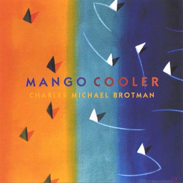 Обложка альбома «Mango Cooler» — Charles Michael Brotman