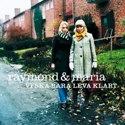 Vi Ska Bara Leva Klart - Raymond & Maria Vi Ska Bara Leva Klart - Raymond & Maria