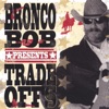 BRONCO BOB - Knockin' On Heavens Door
