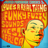 World Psychedelic Classics 3: Love's a Real Thing - The Funky Fuzzy Sounds of West Africa