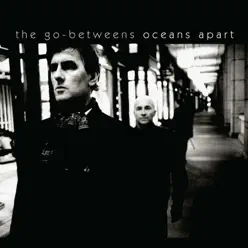 Oceans Apart - The Go-Betweens