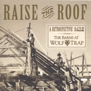 Raise the Roof - a Retrospective: Live from the Barns At Wolf Trap