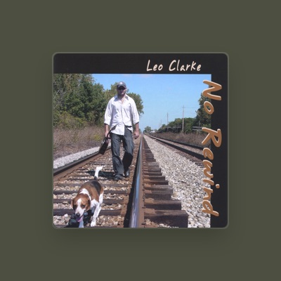 Écoutez Leo Clarke, regardez des vidéoclips, lisez la biographie, consultez les dates de tournée et plus encore !