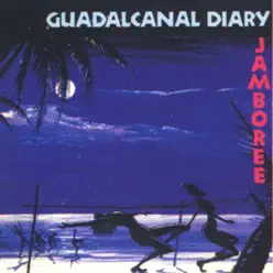 Jamboree - Guadalcanal Diary Jamboree - Guadalcanal Diary