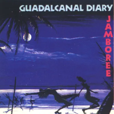 Jamboree - Guadalcanal Diary Jamboree - Guadalcanal Diary