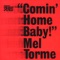 Mel Torm? - Coming 'Home Baby