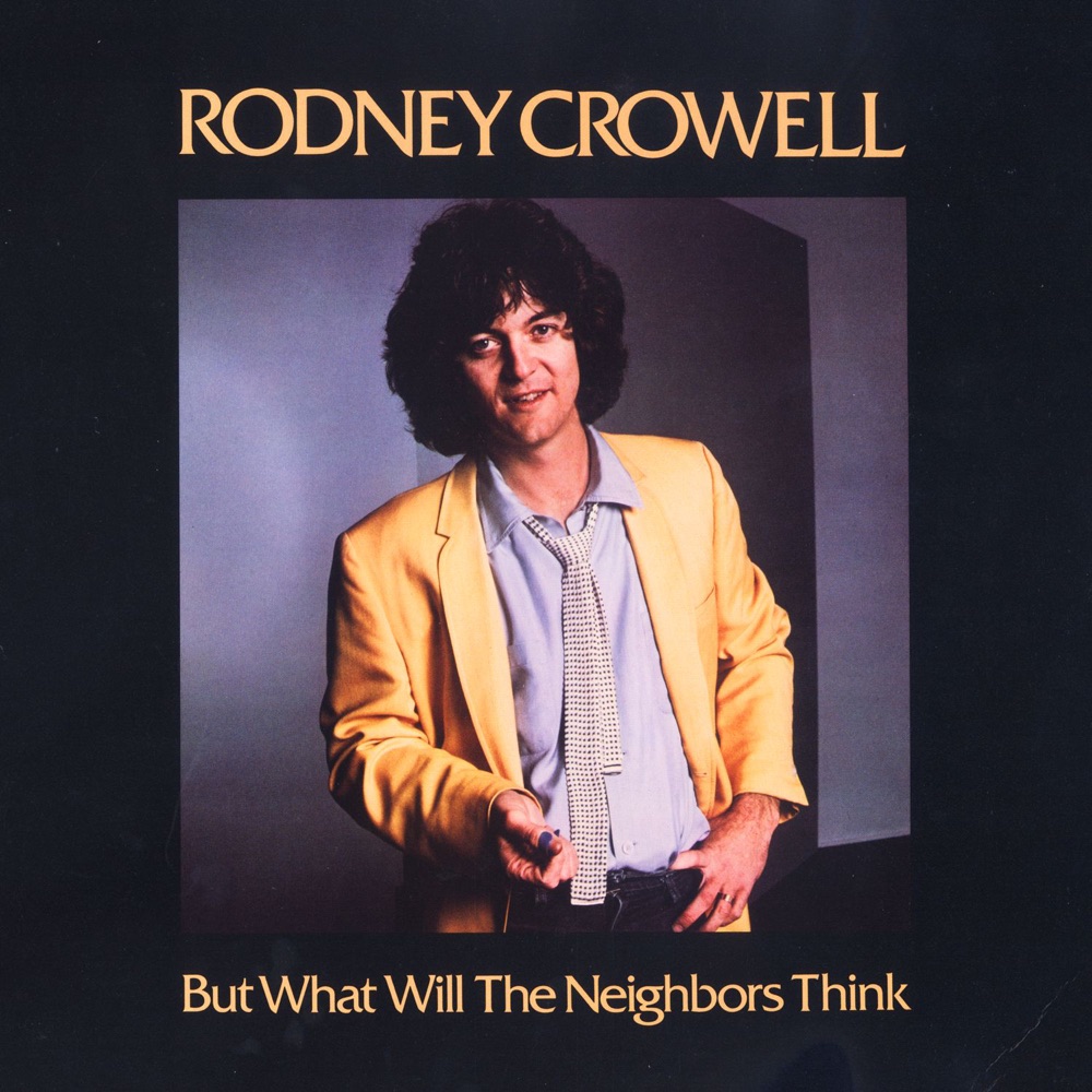 But What Will the Neighbors Think by Rodney Crowell album cover