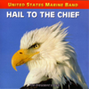 Hail to the Chief - US Marine Band