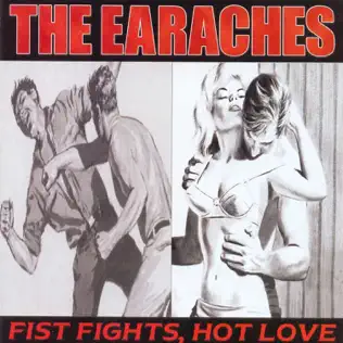 lataa albumi The Earaches - Fist Fights Hot Love