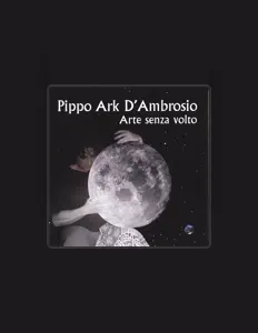 Posłuchaj wykonawcy Pippo Ark D'Ambrosio, obejrzyj teledyski, przeczytaj biografię, zobacz daty tras koncertowych i nie tylko!