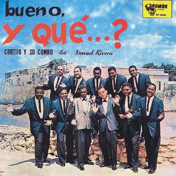 Bueno, y Qué? - Album by Cortijo y Su Combo & Ismael Bueno, y Qué? - Album by Cortijo y Su Combo & Ismael