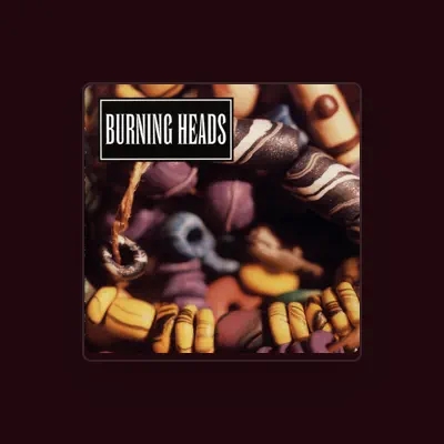 Listen to Burning Heads, watch music videos, read bio, see tour dates & more!