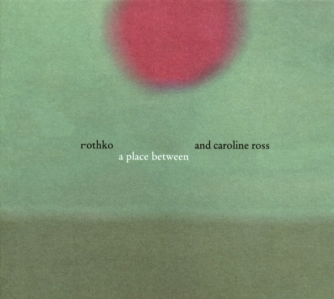 Обложка альбома «A Place Between» — Caroline Ross & Rothko