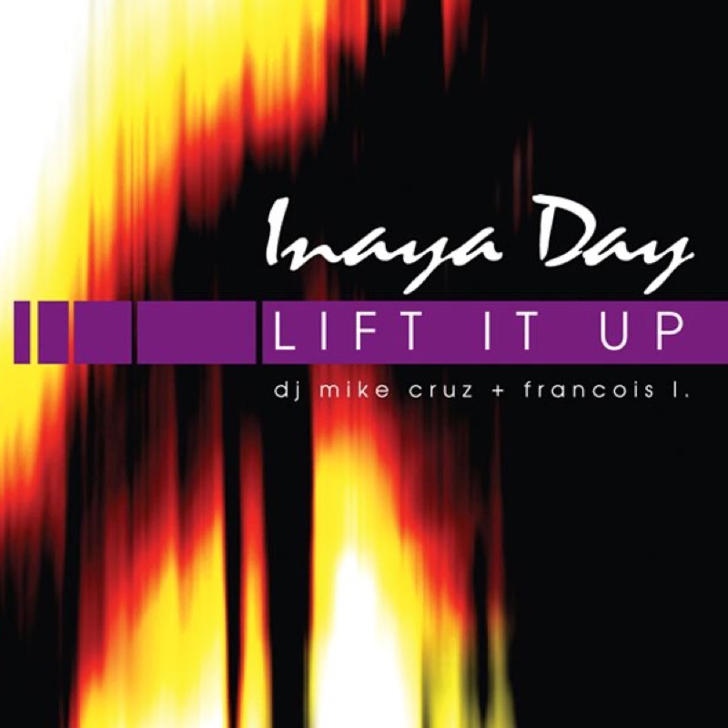 Lift It Up (Cruz vs Francois Rican Mix) - Inaya Day: Song Lyrics, Music ...