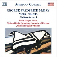 McKay: Violin Concerto - Sinfonietta No. 4 - Brian Reagin, John McLaughlin Williams & National Radio Symphony Orchestra of Ukraine