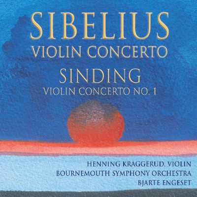 Sibelius: Violin Concerto in D Minor - Sinding: Violin Concerto No. 1