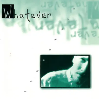 Hör dir „Somewhere“ von Whatever an
