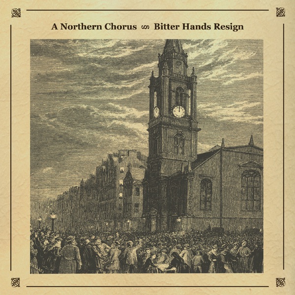 Bitter Hands Resign - A Northern Chorus
