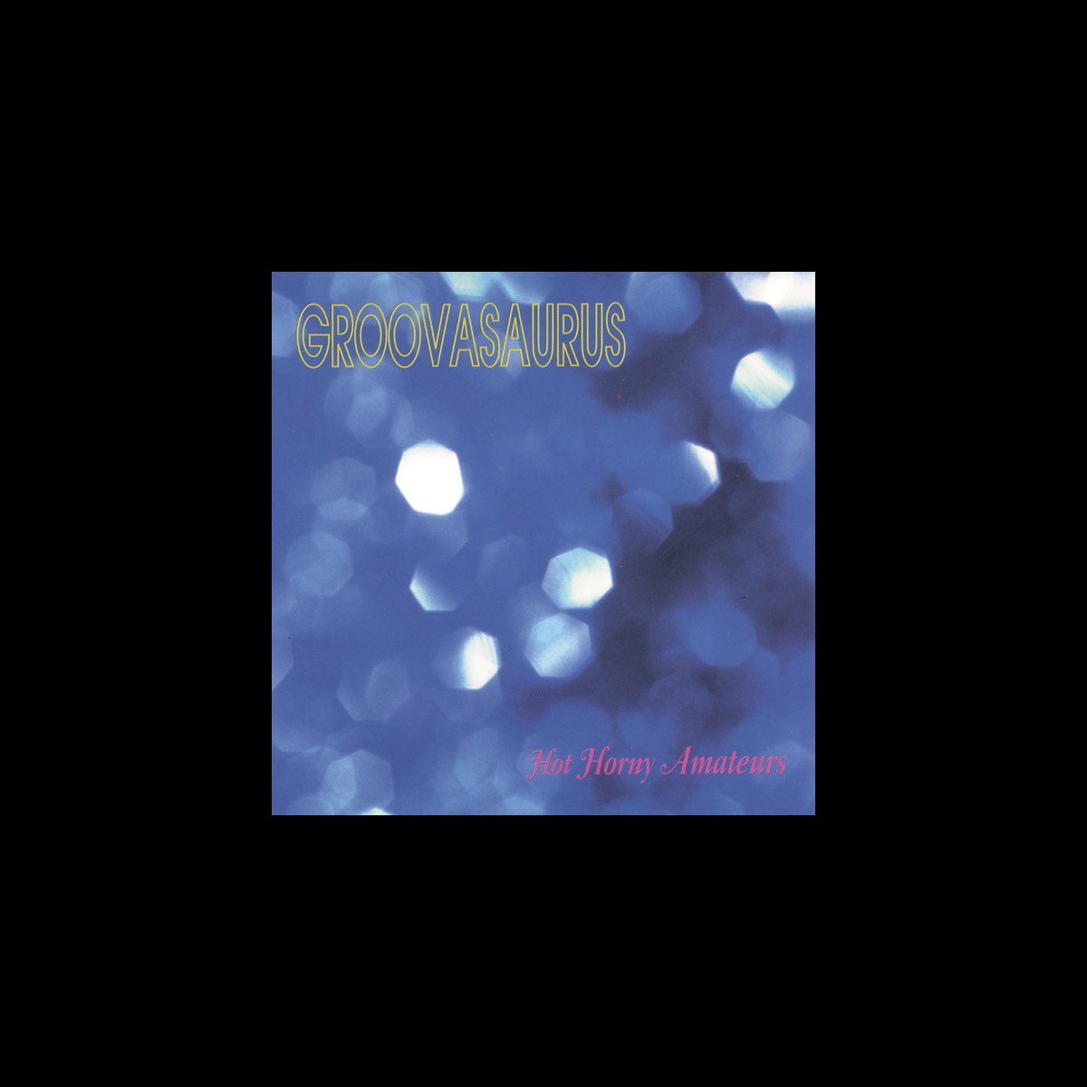 Hot Horny Amateurs - Album by Groovasaurus - Apple Music