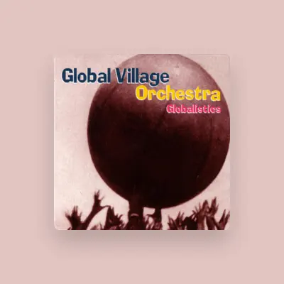 Listen to Global Village Orchestra, watch music videos, read bio, see tour dates & more!