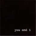  - You and I