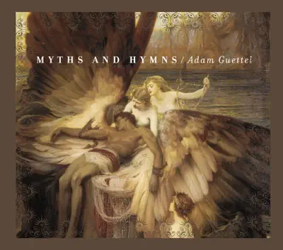 Listen to Myths and Hymns by Adam Guettel