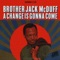 A Change Is Gonna Come (LP Version) - Brother Jack McDuff lyrics
