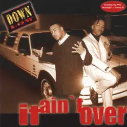 It Ain't Over - Down Low