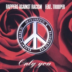 Rappers Against Racism featuring Trooper - Only You