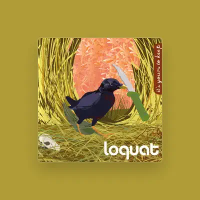 Listen to Loquat, watch music videos, read bio, see tour dates & more!