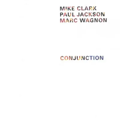 Escucha Conjunction de Marc Wagnon, Mike Clark & Paul Jackson.