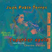 Together Again (Juan Pablo Torres with Arturo Sandoval) - Juan Pablo Torres & Arturo Sandoval