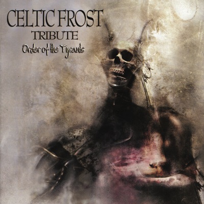 Order of the Tyrants: Celtic Frost Tribute
