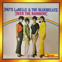 Over the Rainbow — Patti LaBelle & The Bluebells