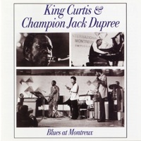 Blues at Montreux (Live) - King Curtis & Champion Jack Dupree
