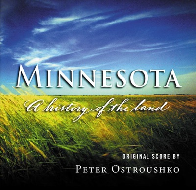 Minnesota - A History of the Land (Original Score By Peter Ostroushko)