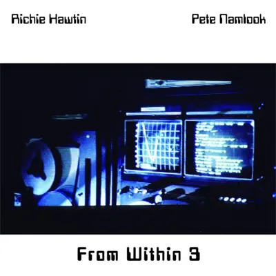 Listen to From Within 3 by Pete Namlook & Richie Hawtin