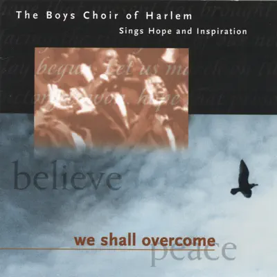 We Shall Overcome - The Boys Choir of Harlem We Shall Overcome - The Boys Choir of Harlem