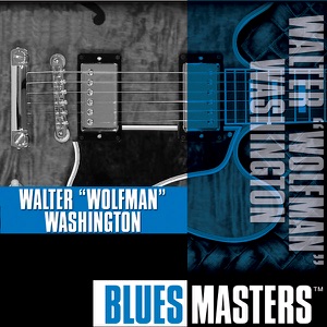 Blues Masters: Walter "Wolfman" Washington